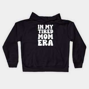 In my tired mom era funny Kids Hoodie